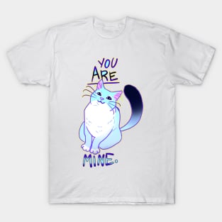 YOU ARE MINE NOT A QUESTION T-Shirt